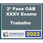 2ª Fase OAB XXXV (35º) Exame - Direito do Trabalho (DAMÁSIO 2022)